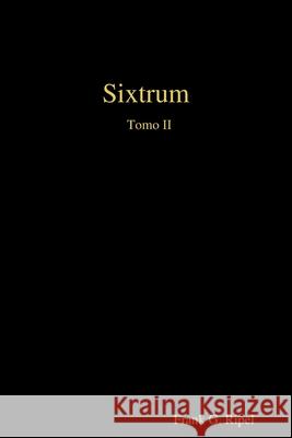 Sixtrum Tomo II Frank G. Ripel 9780244797966 Lulu.com