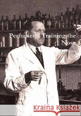 Perfumery: Training the Nose Jean Carles 9780244800314