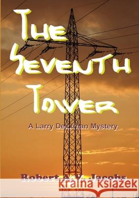 The Seventh Tower Robert A.V. Jacobs 9780244800628 Lulu.com