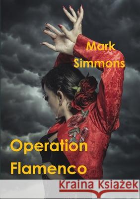 Operation Flamenco Mark Simmons 9780244800895