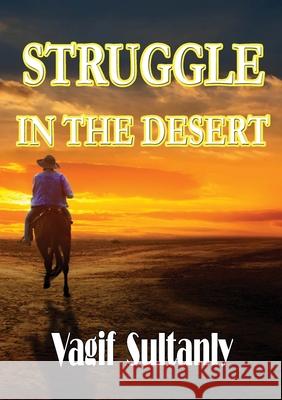 Struggle in the Desert Vagif Sultanly 9780244816094 Lulu.com