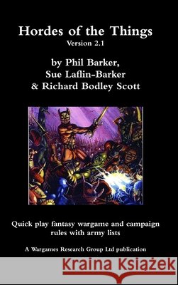 Hordes of the Things version 2.1 Phil Barker Sue Laflin-Barker Richard B. Scott 9780244820138