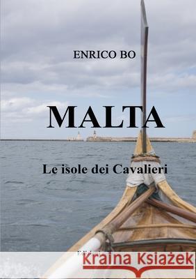 MALTA Le isole dei Cavalieri Enrico Bo 9780244821043