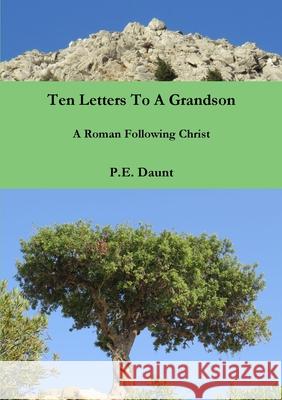 Ten Letters to a Grandson P.E. Daunt 9780244831196 Lulu.com