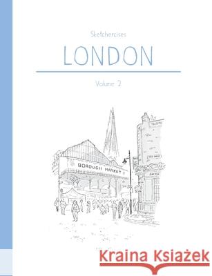 Sketchercises London Volume 2: An Illustrated Sketchbook on London and its People Mike Green 9780244834852