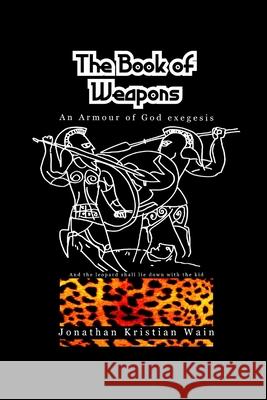 The Book Of Weapons Jonathan Kristian Wain 9780244839826 Lulu.com