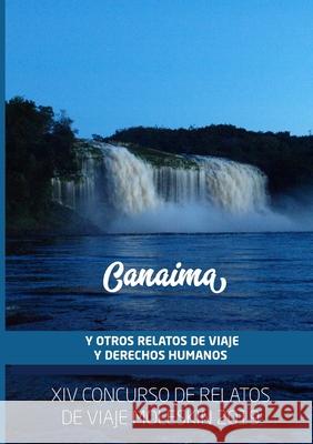 Canaima y Otros Relatos de Viaje y Derechos Humanos Carlos Olmo Bosco 9780244840631 Lulu.com
