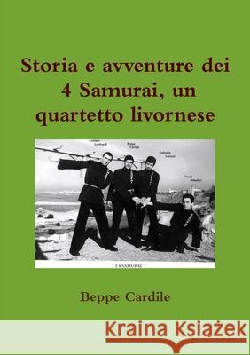 Storia e avventure dei 4 Samurai Beppe Cardile 9780244843236 Lulu Press