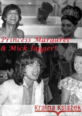 Princess Margaret & Mick Jagger! Harry Lime 9780244843489