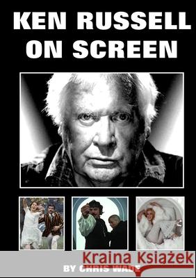 Ken Russell On Screen chris wade 9780244846961