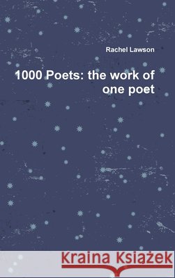 1000 Poets: the work of one poet Rachel Lawson 9780244848156 Lulu.com