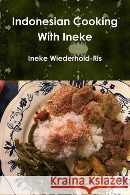 Indonesian Cooking With Ineke Ineke Wiederhold-Ris 9780244850593