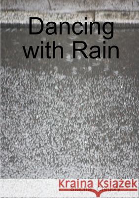 Dancing with Rain Stephen Gregory 9780244852016