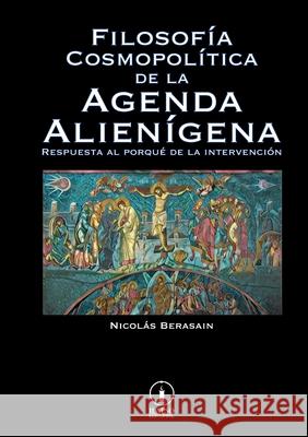 Filosofía Cosmopolítica de la Agenda Alienígena Berasain, Nicolás 9780244854843 Lulu.com