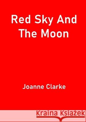 Red Sky And The Moon Joanne Clarke 9780244855048