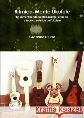 Ritmica-Mente Ukulele Graziano D'Urso 9780244863890 Lulu Press