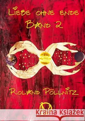 Liebe ohne Ende Band 2 Roland Pöllnitz 9780244864132
