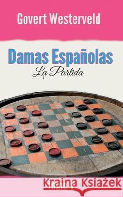 Damas Españolas: La Partida. Tomo V Govert Westerveld 9780244866051 Lulu Press