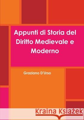 Appunti di Storia del Diritto Medievale e Moderno Graziano D'Urso 9780244866983 Lulu Press