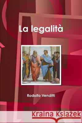 La legalità Rodolfo Venditti 9780244883034 Lulu.com
