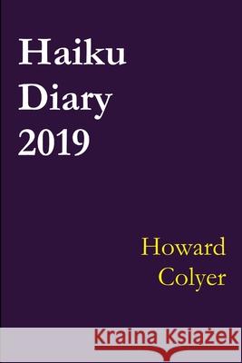 Haiku Diary 2019 Howard Colyer 9780244884260