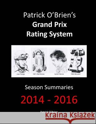 Patrick O'Brien's Grand Prix Rating System: Season Summaries 2014-2016 Patrick O'Brien 9780244904562 Lulu.com