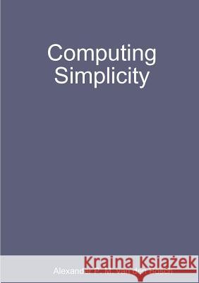 Computing Simplicity Alexander P. M. Va 9780244912475 Lulu.com