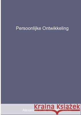 Persoonlijke Ontwikkeling Alexander P. M. Va 9780244912970 Lulu.com