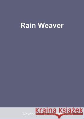 Rain Weaver Alexander P. M. Va 9780244913793 Lulu.com