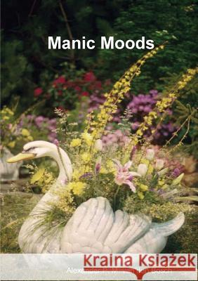 Manic Moods Alexander P. M. Va 9780244913939 Lulu.com