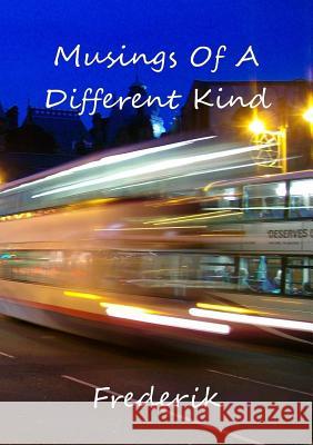 Musings Of A Different Kind Frederik 9780244914318