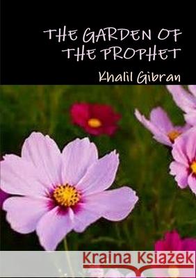 The garden of the prophet Khalil Gibran 9780244914899 Lulu.com