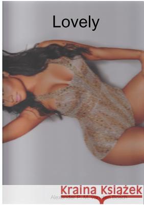 Lovely Alexander P M Van Den Bosch 9780244916305 Lulu.com