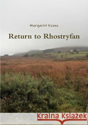 Return to Rhostryfan Margaret Evans (University of Southampton) 9780244917074 Lulu.com