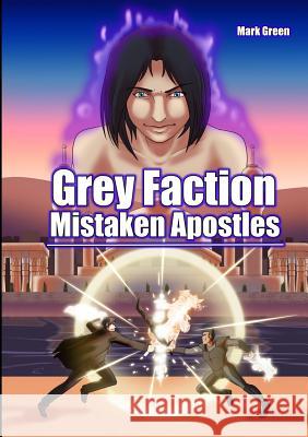 Grey Faction 2: Mistaken Apostles Mark Green 9780244919566