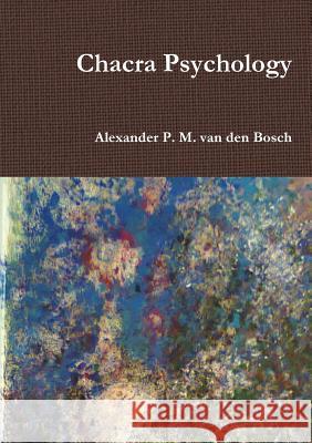 Chacra Psychology Alexander P. M. Va 9780244920371 Lulu.com