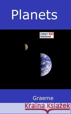 Planets: First 100 Lessons Graeme Partington 9780244920708 Lulu.com