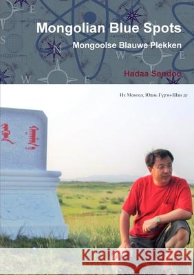 Mongolian Blue Spots / Mongoolse Blauwe Plekken Hannie Rouweler, Hadaa Sendoo 9780244927363 Lulu.com