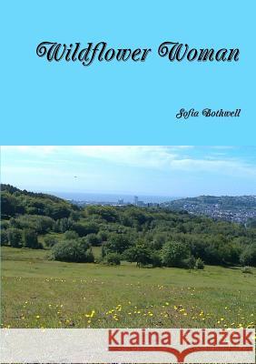 Wildflower Woman Sofia Bothwell 9780244929114