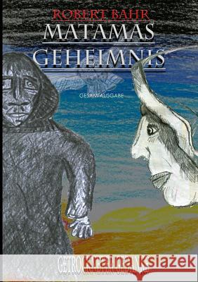 Matamas Geheimnis Gesamtausgabe Robert Bahr 9780244929336