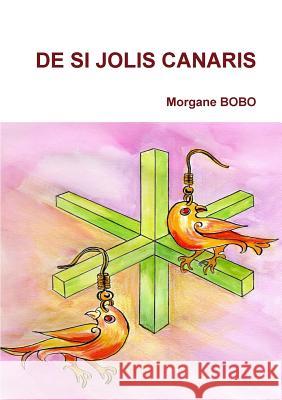 De si jolis canaris Morgane Bobo 9780244930547