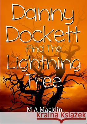 Danny Dockett and the Lightning Tree M a Macklin 9780244931476 Lulu.com