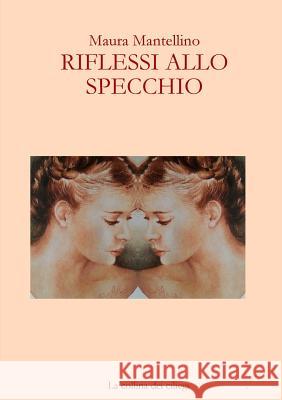 Riflessi Allo Specchio Maura Mantellino Mantellino 9780244931537