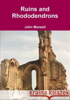 Ruins and Rhododendrons John Mansell 9780244933982