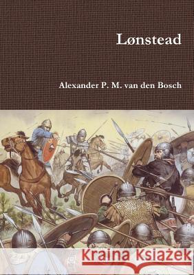 Lønstead Van Den Bosch, Alexander P. M. 9780244936716 Lulu.com