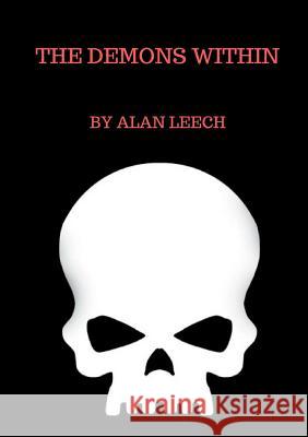 The Demons Within Alan Leech 9780244938758 Lulu.com