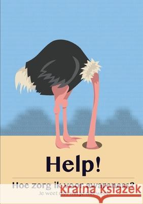 HELP! Hoe zorg ik voor awareness? Hans Labruyere 9780244942748 Lulu.com