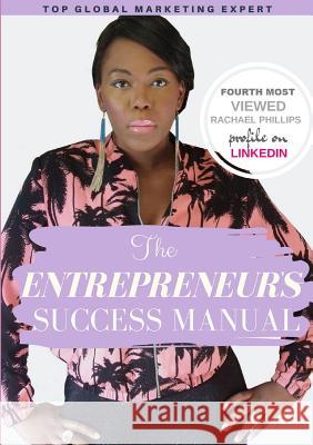 The Entrepreneur's Success Manual 'Building Wealth The Smart Way' Phillips, Rachael Aprill 9780244943295 Lulu.com