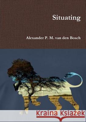 Situating Alexander P. M. Va 9780244943479 Lulu.com