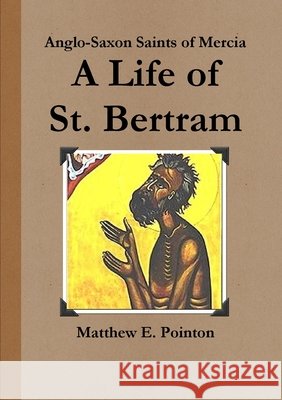 A Life of St. Bertram Matthew Pointon 9780244944391